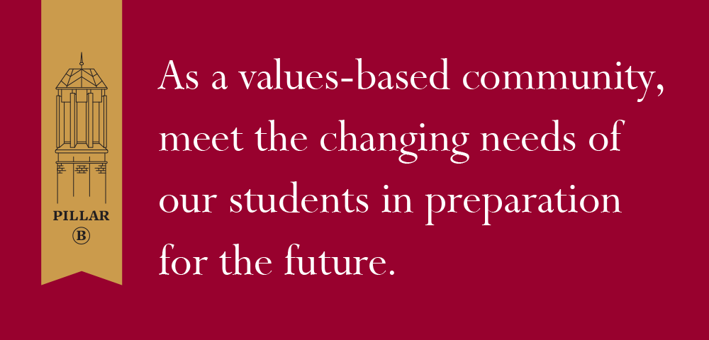 As a values-based community, meet the changing needs of our students in preparation for the future.